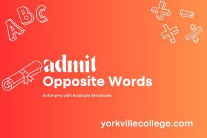 What Is The Opposite of Admit? - Example Sentences