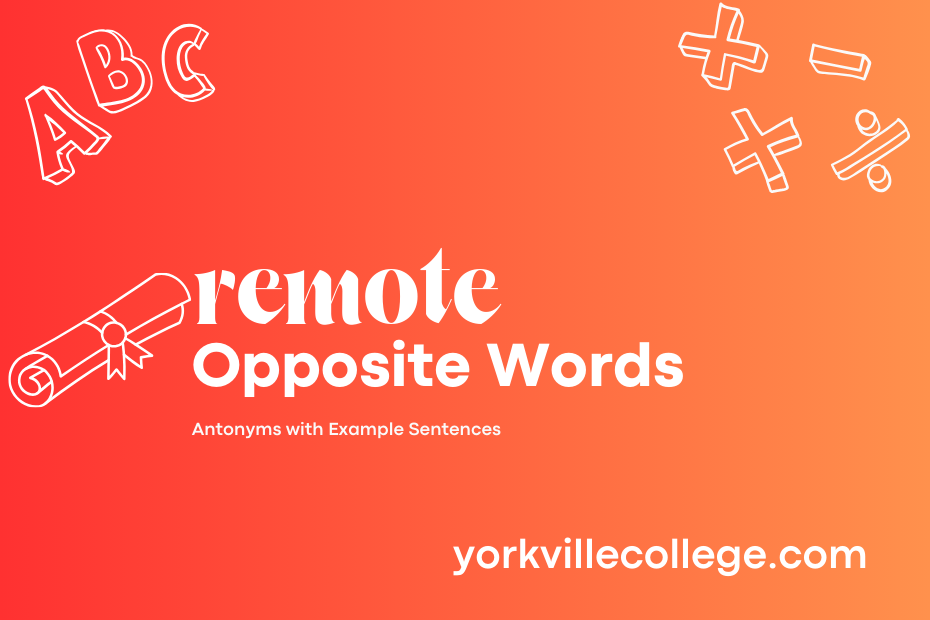 Opposite of Remote