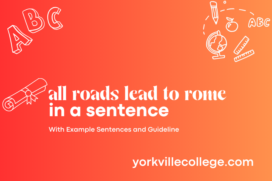 all roads lead to rome in a sentence
