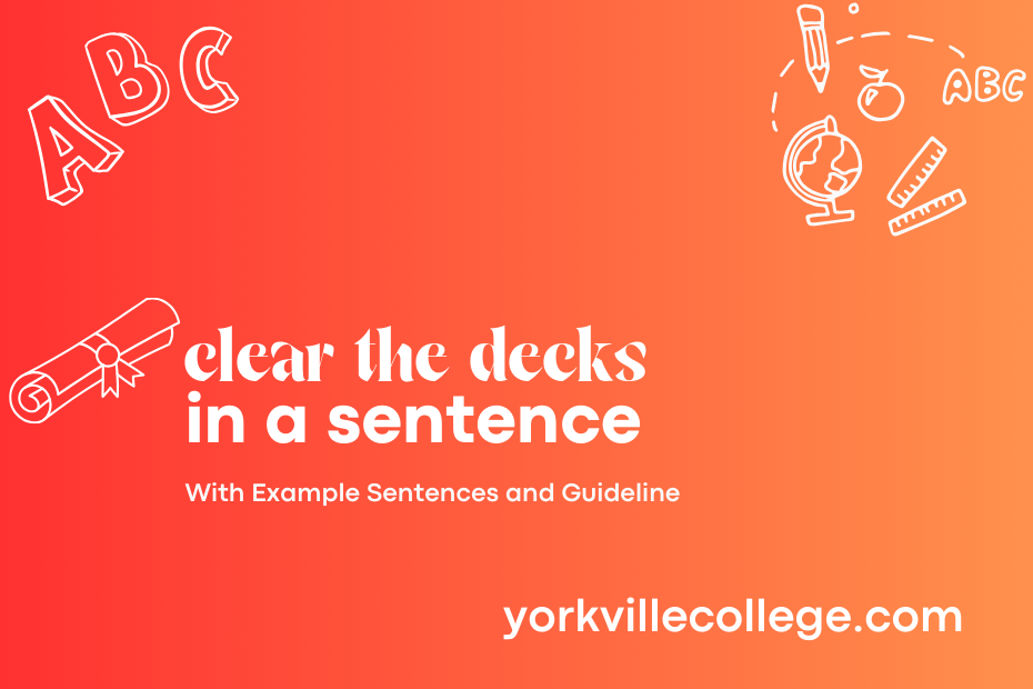 clear the decks in a sentence