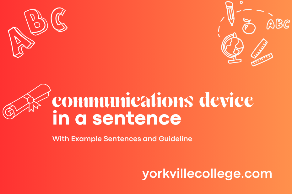communications device in a sentence
