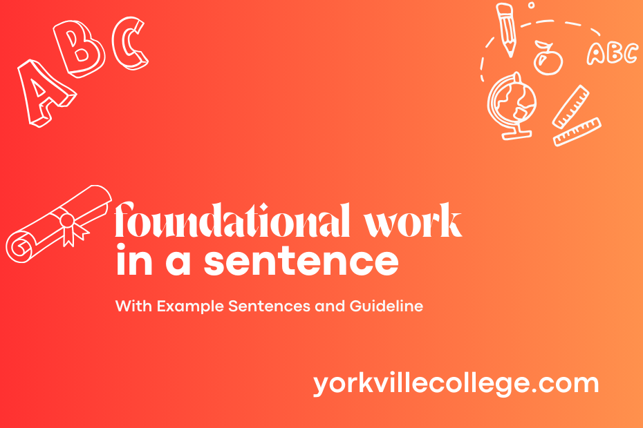 How To Use Foundational Work In a Sentence? Easy Examples