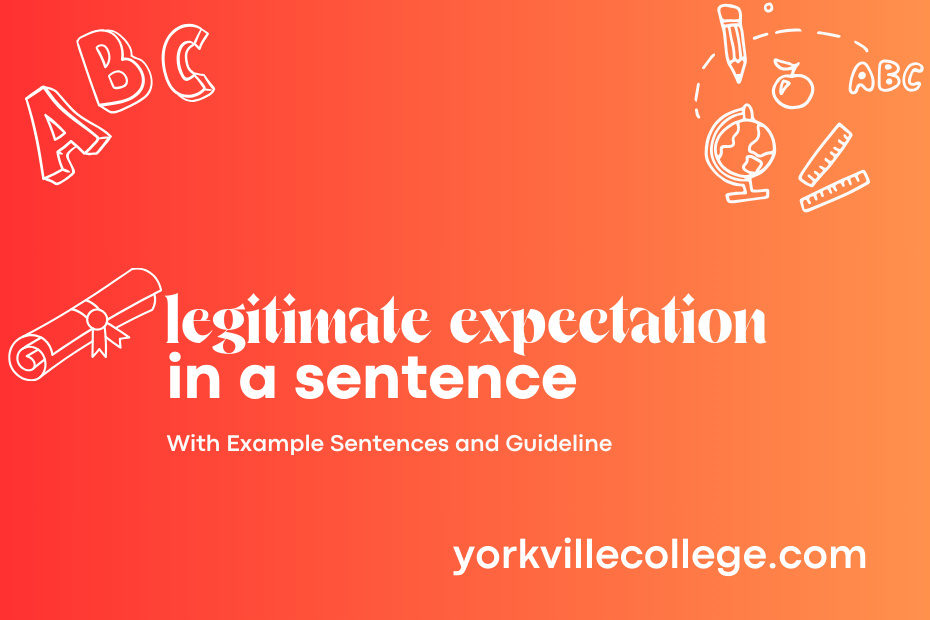 legitimate expectation in a sentence
