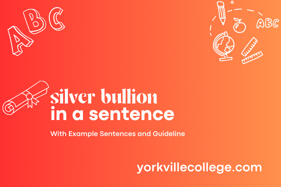 How To Use Silver Bullion In a Sentence? Easy Examples