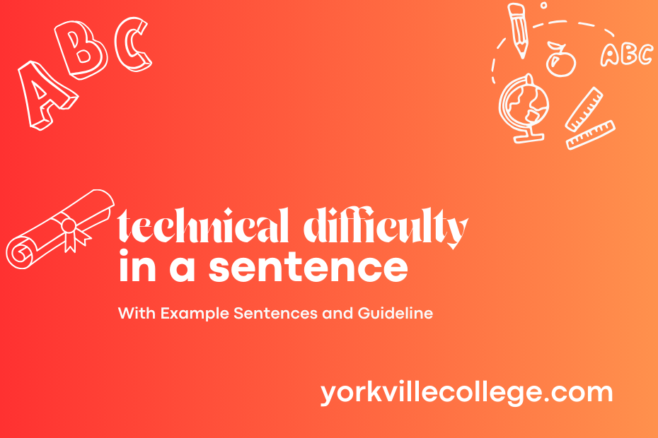 technical difficulty in a sentence