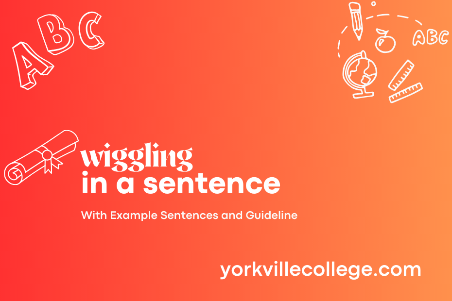 wiggling in a sentence